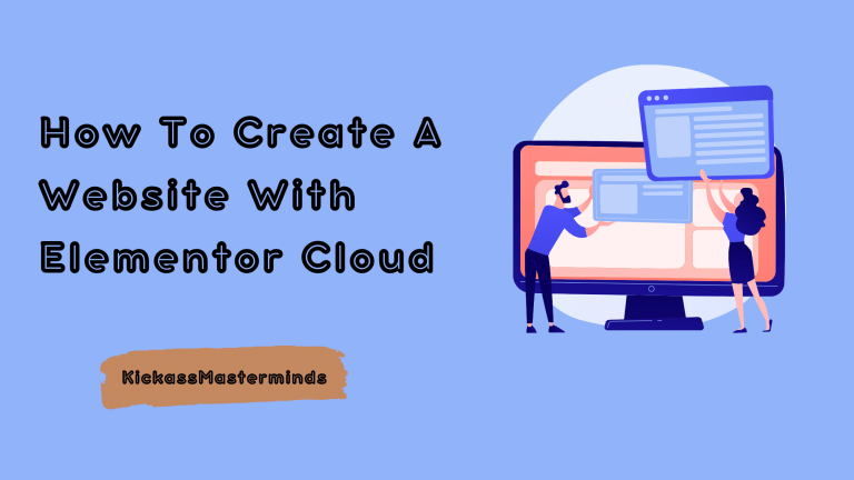 How To Creae A Website With Elementor Cloud- KickassMasterminds