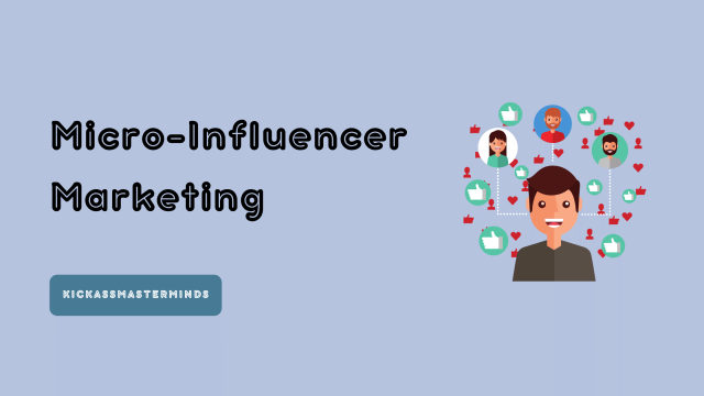 Micro-Influencer Marketing- KickAssMasterMinds