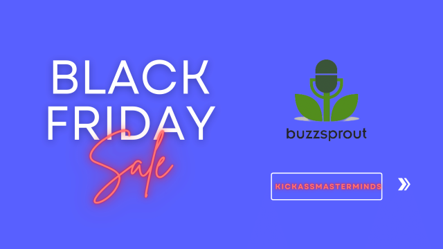 Buzzsprout Black Friday - KickAssMasterminds