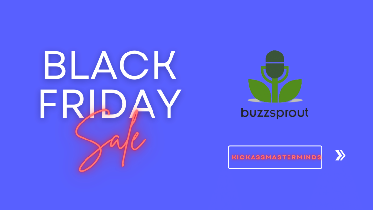Buzzsprout Black Friday - KickAssMasterminds