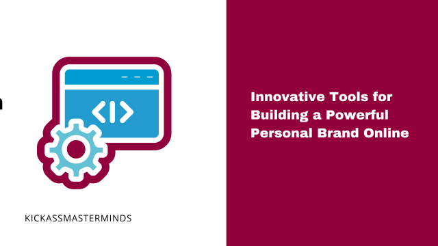 Innovative Tools for Building a Powerful Personal Brand Online