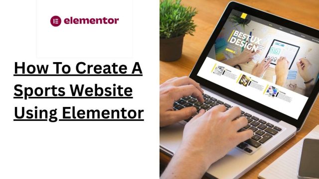 How To Create A Sports Website Using Elementor